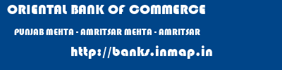 ORIENTAL BANK OF COMMERCE  PUNJAB MEHTA - AMRITSAR MEHTA - AMRITSAR   banks information 